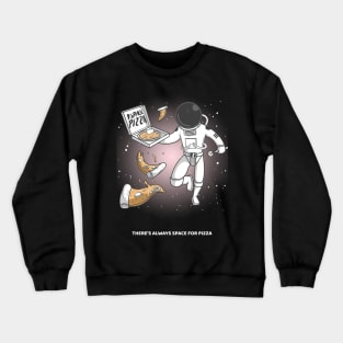 There's always space for pizza - Space Lover, Astronaut Crewneck Sweatshirt